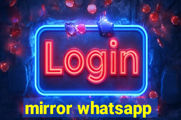 mirror whatsapp